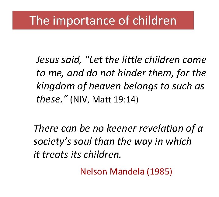 The importance of children Jesus said, "Let the little children come to me, and