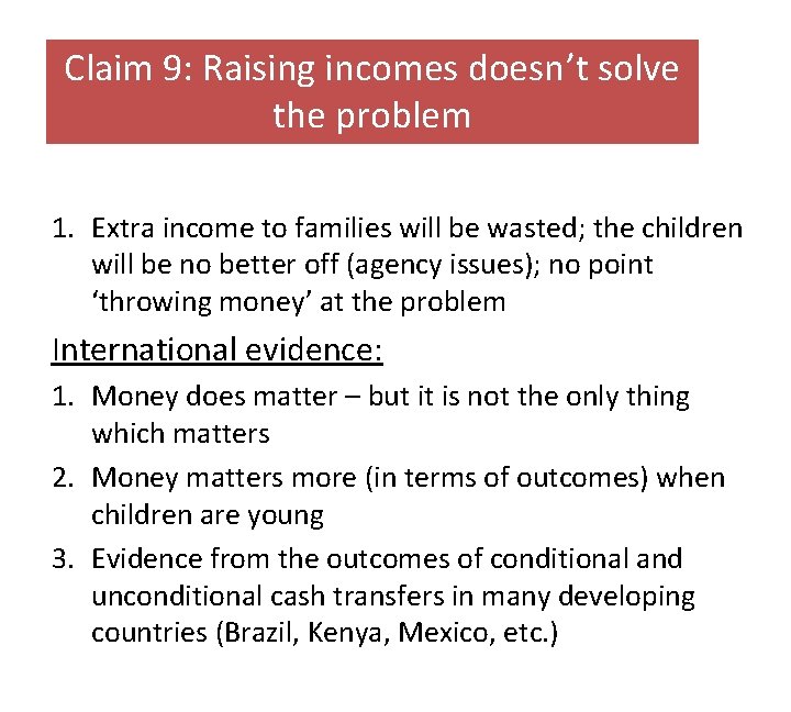 Claim 9: Raising incomes doesn’t solve the problem 1. Extra income to families will