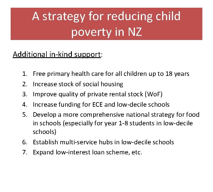 A strategy for reducing child poverty in NZ Additional in-kind support: 1. 2. 3.