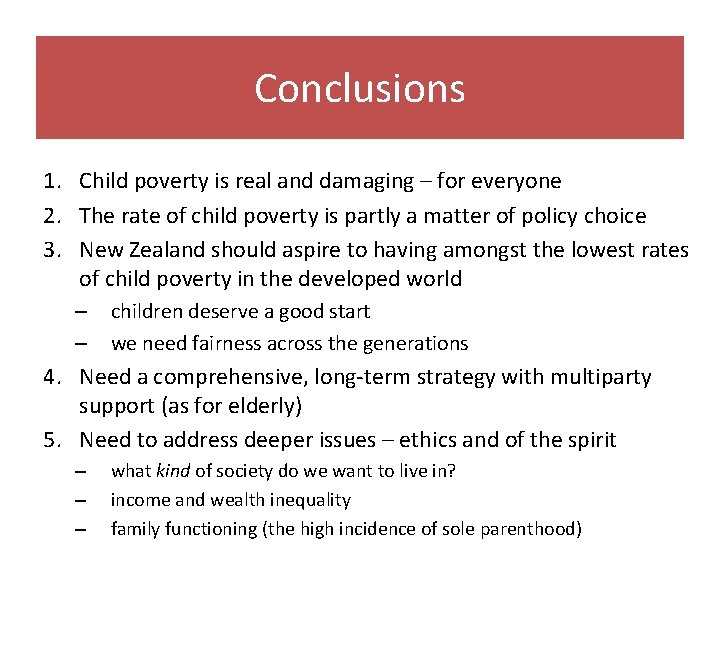 Conclusions 1. Child poverty is real and damaging – for everyone 2. The rate