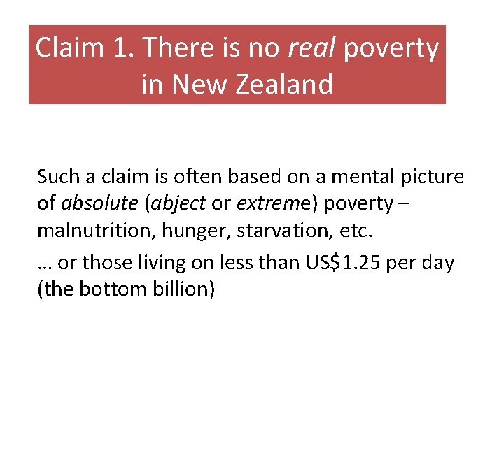 Claim 1. There is no real poverty in New Zealand Such a claim is