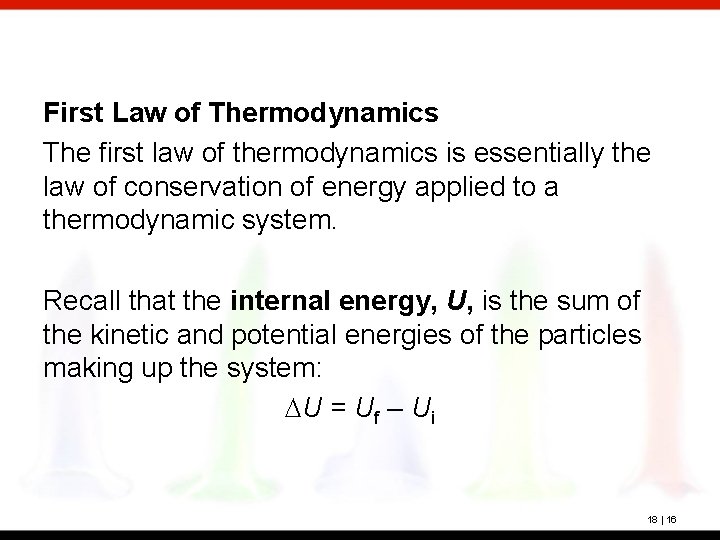 First Law of Thermodynamics The first law of thermodynamics is essentially the law of