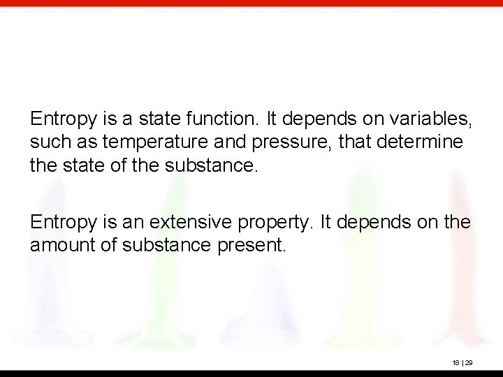 Entropy is a state function. It depends on variables, such as temperature and pressure,