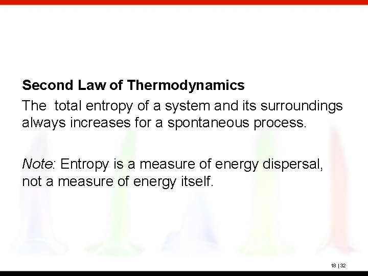 Second Law of Thermodynamics The total entropy of a system and its surroundings always