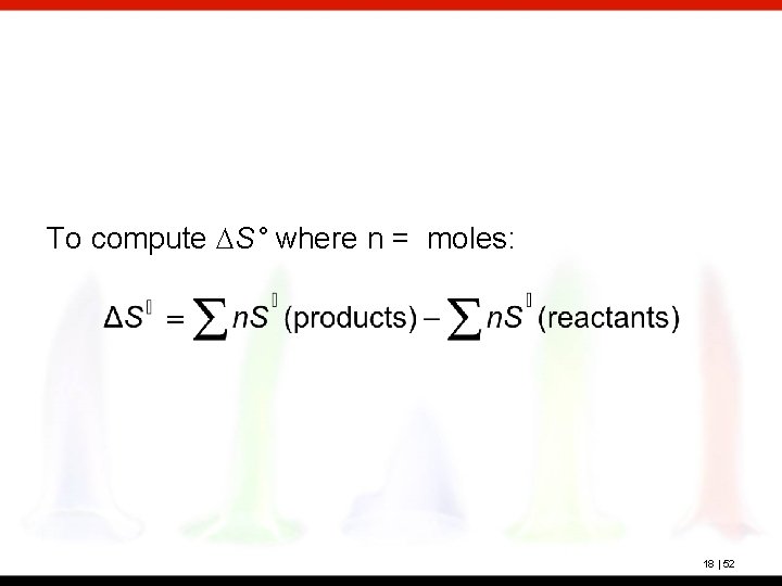 To compute DS° where n = moles: 18 | 52 