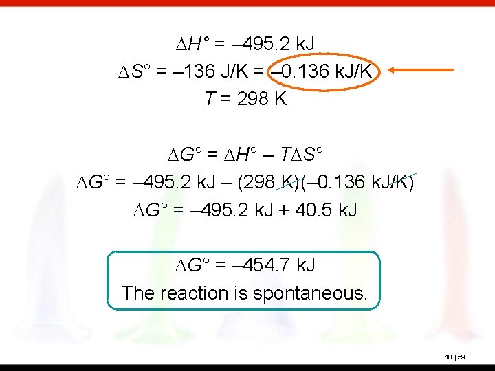 DH° = – 495. 2 k. J DS° = – 136 J/K = –