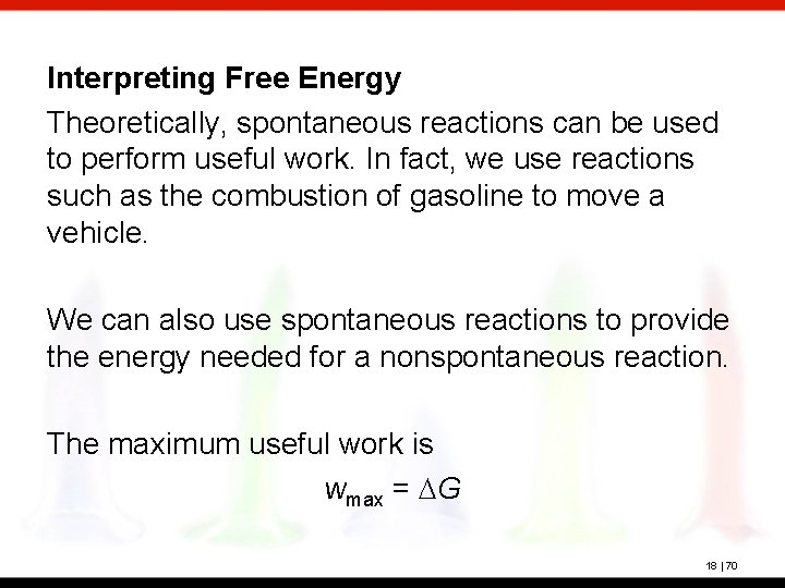 Interpreting Free Energy Theoretically, spontaneous reactions can be used to perform useful work. In