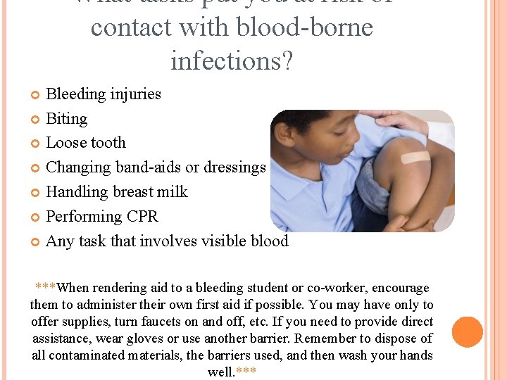 What tasks put you at risk of contact with blood-borne infections? Bleeding injuries Biting