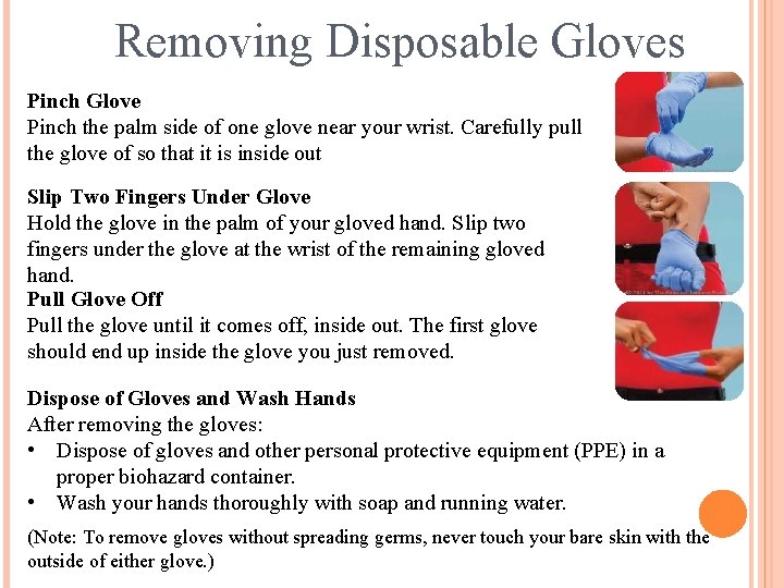 Removing Disposable Gloves Pinch Glove Pinch the palm side of one glove near your