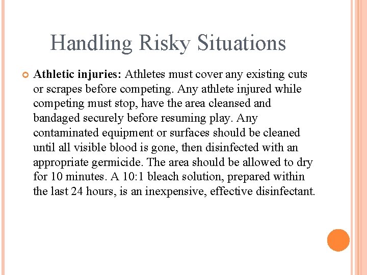 Handling Risky Situations Athletic injuries: Athletes must cover any existing cuts or scrapes before