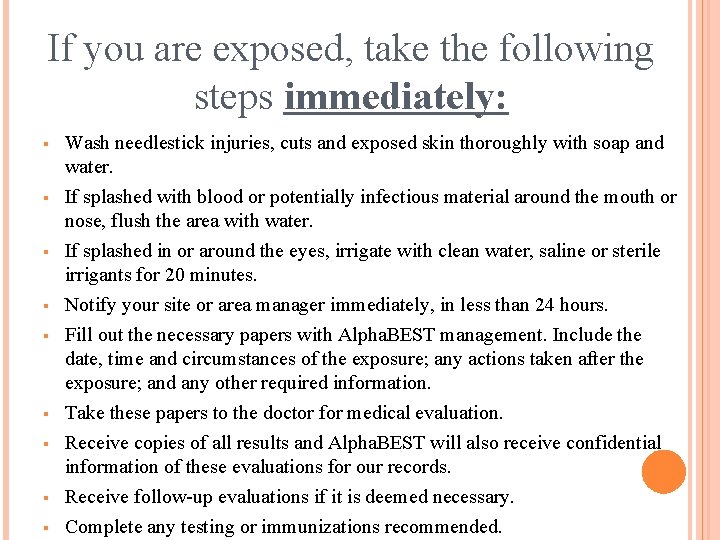 If you are exposed, take the following steps immediately: § § § § §