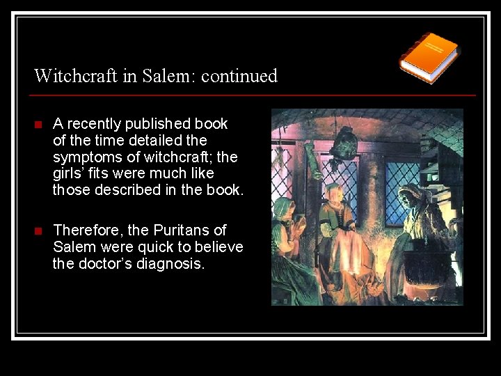 Witchcraft in Salem: continued n A recently published book of the time detailed the