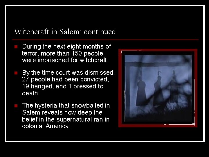 Witchcraft in Salem: continued n During the next eight months of terror, more than