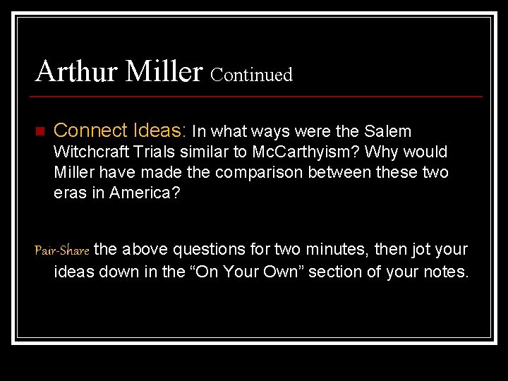 Arthur Miller Continued n Connect Ideas: In what ways were the Salem Witchcraft Trials