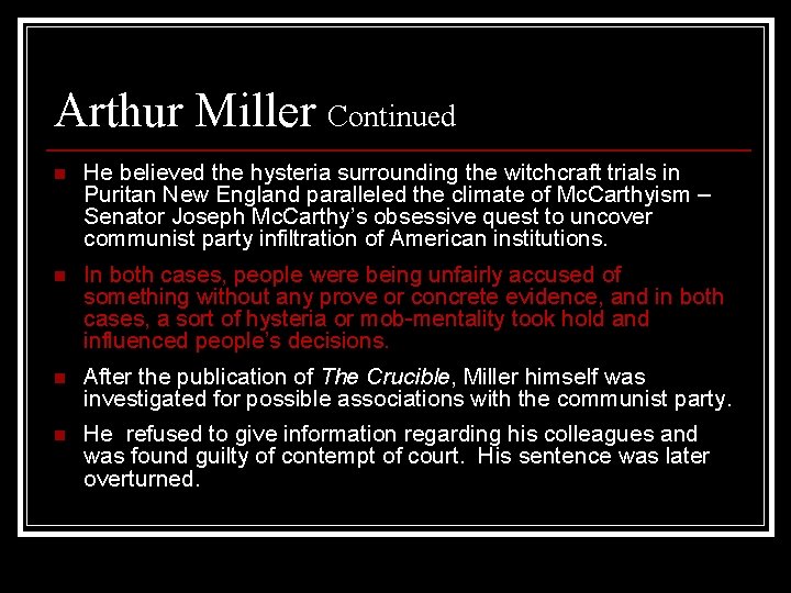 Arthur Miller Continued n He believed the hysteria surrounding the witchcraft trials in Puritan