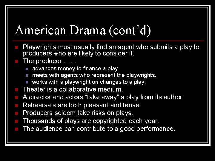 American Drama (cont’d) n n Playwrights must usually find an agent who submits a