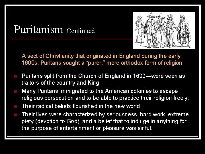 Puritanism Continued A sect of Christianity that originated in England during the early 1600