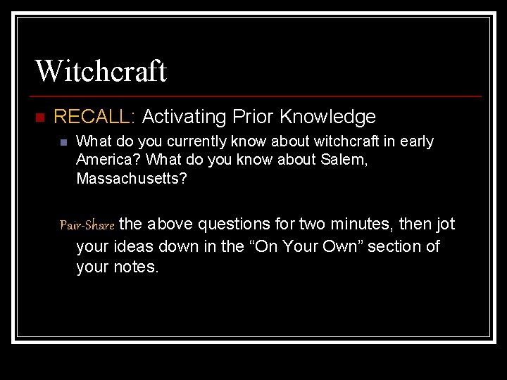 Witchcraft n RECALL: Activating Prior Knowledge n What do you currently know about witchcraft