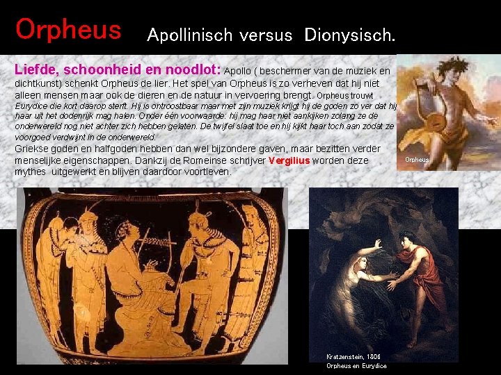 Orpheus Apollinisch versus Dionysisch. Liefde, schoonheid en noodlot: Apollo ( beschermer van de muziek