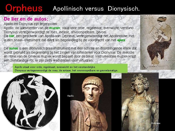 Orpheus Apollinisch versus Dionysisch. De lier en de aulos: Apollo en Dionysus zijn tegenpolen: