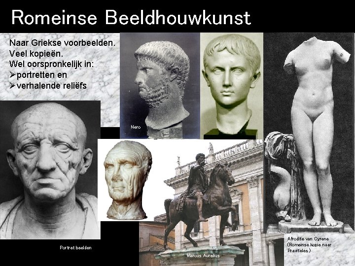 Romeinse Beeldhouwkunst Naar Griekse voorbeelden. Veel kopieën. Wel oorspronkelijk in: Øportretten en Øverhalende reliëfs