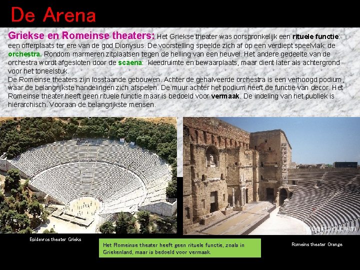 De Arena Griekse en Romeinse theaters: Het Griekse theater was oorspronkelijk een rituele functie: