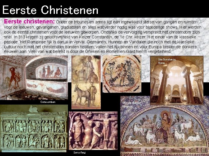 Eerste Christenen Eerste christenen: Onder de tribunes en arena ligt een ingewikkeld stelsel van