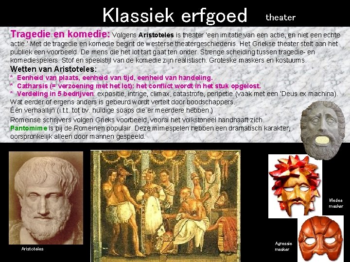 Klassiek erfgoed theater Tragedie en komedie: Volgens Aristoteles is theater ‘een imitatie van een