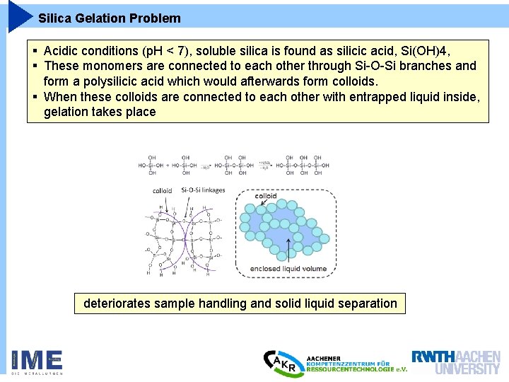 Silica Gelation Problem § Acidic conditions (p. H < 7), soluble silica is found