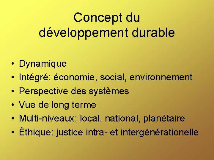 Concept du développement durable • • • Dynamique Intégré: économie, social, environnement Perspective des