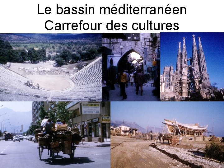 Le bassin méditerranéen Carrefour des cultures 