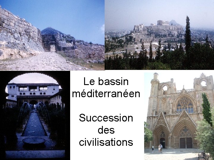 Le bassin méditerranéen Succession des civilisations 