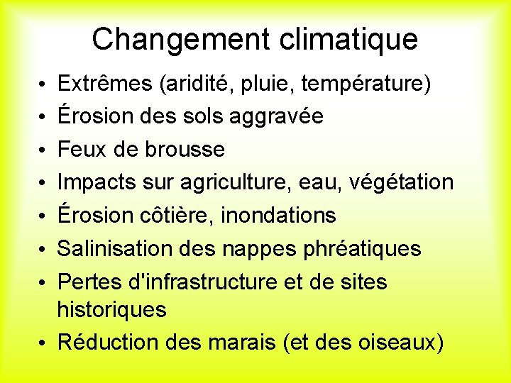 Changement climatique Extrêmes (aridité, pluie, température) Érosion des sols aggravée Feux de brousse Impacts