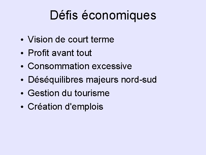 Défis économiques • • • Vision de court terme Profit avant tout Consommation excessive