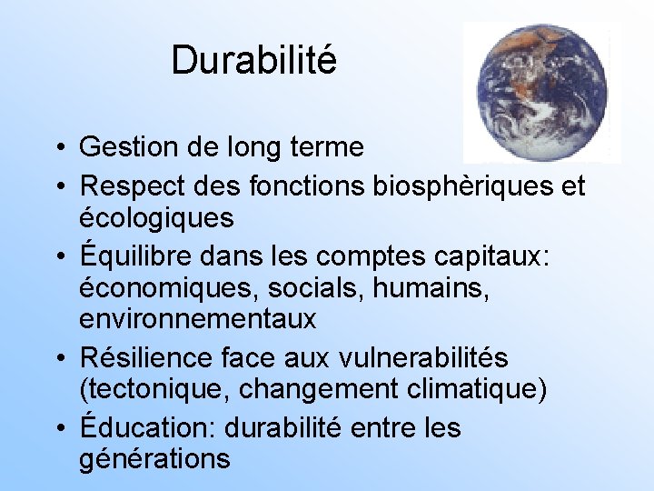 Durabilité • Gestion de long terme • Respect des fonctions biosphèriques et écologiques •