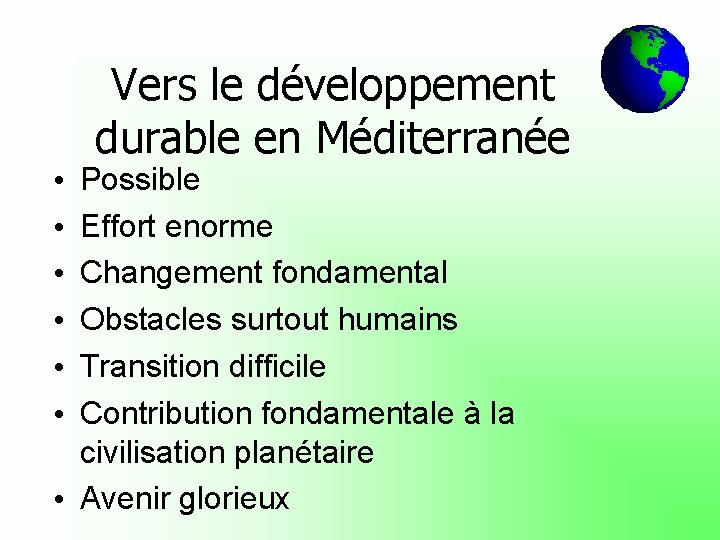 Vers le développement durable en Méditerranée Possible Effort enorme Changement fondamental Obstacles surtout humains