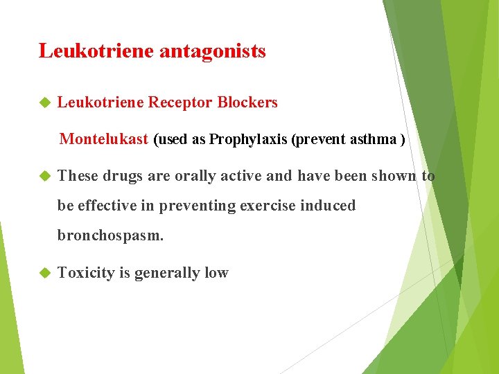 Leukotriene antagonists Leukotriene Receptor Blockers Montelukast (used as Prophylaxis (prevent asthma ) These drugs