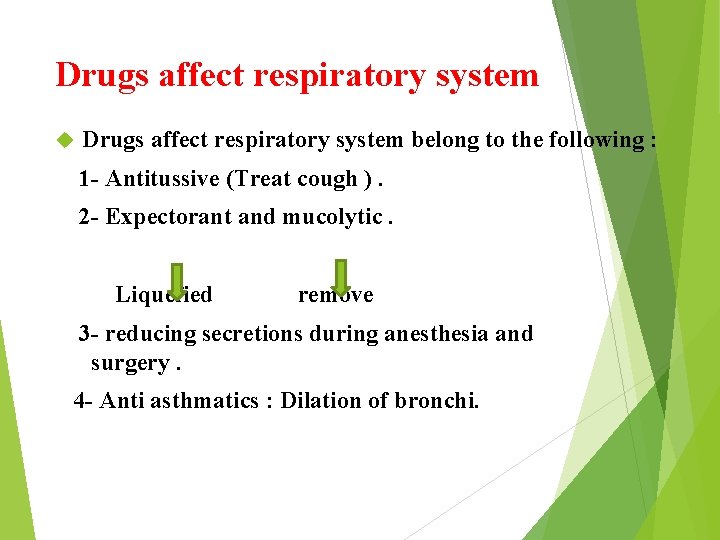 Drugs affect respiratory system belong to the following : 1 - Antitussive (Treat cough