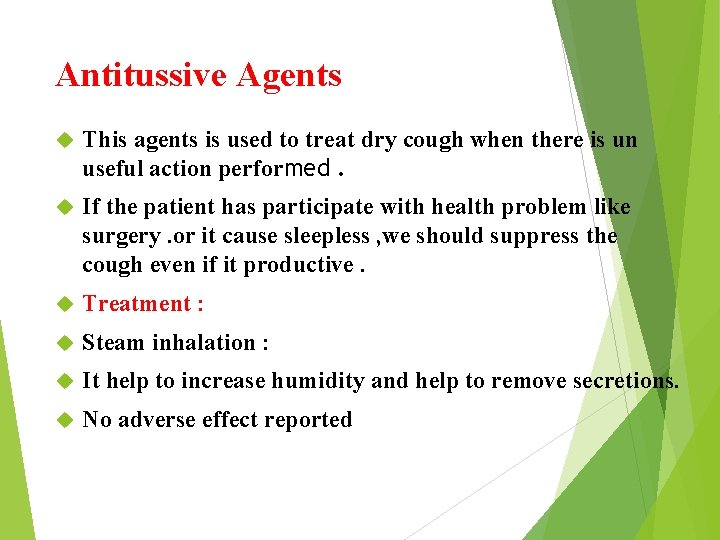 Antitussive Agents This agents is used to treat dry cough when there is un
