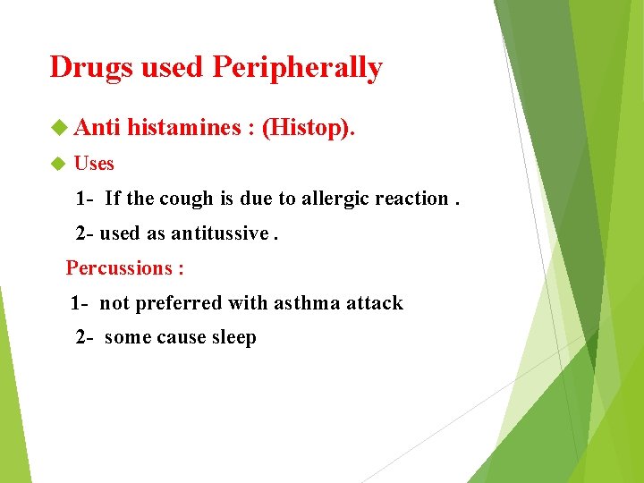 Drugs used Peripherally Anti histamines : (Histop). Uses 1 - If the cough is