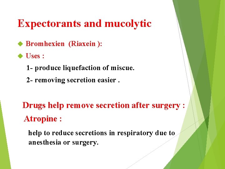 Expectorants and mucolytic Bromhexien (Riaxein ): Uses : 1 - produce liquefaction of miscue.