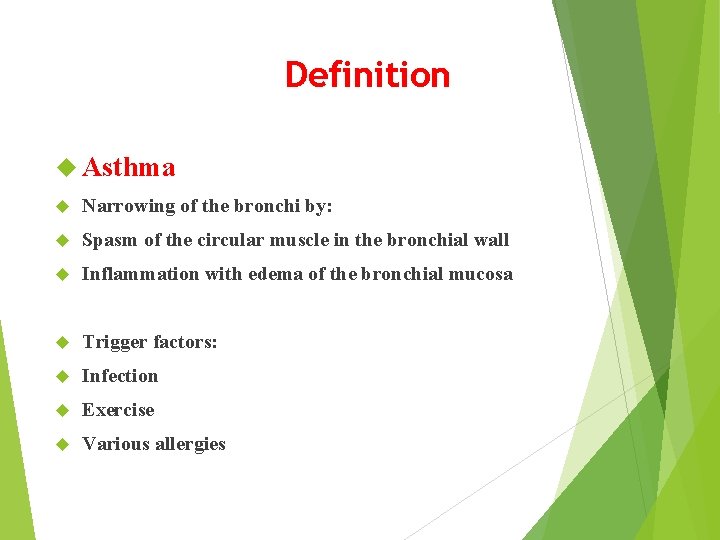 Definition Asthma Narrowing of the bronchi by: Spasm of the circular muscle in the