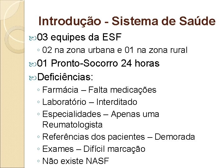 Introdução - Sistema de Saúde 03 equipes da ESF ◦ 02 na zona urbana