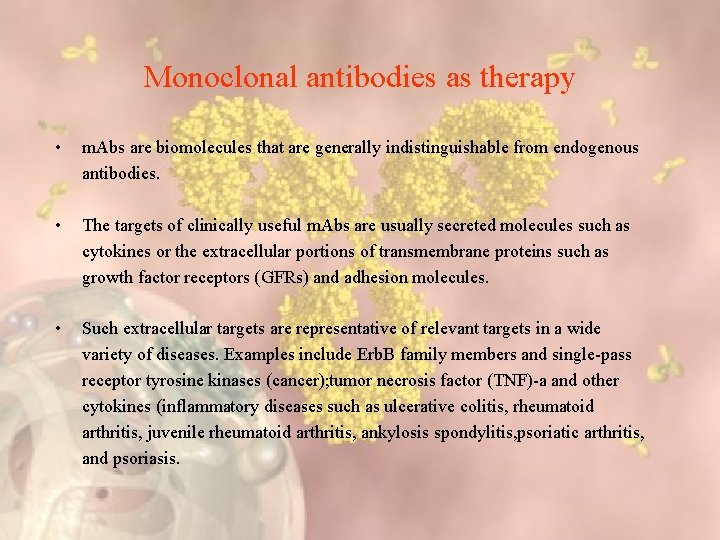 Monoclonal antibodies as therapy • m. Abs are biomolecules that are generally indistinguishable from