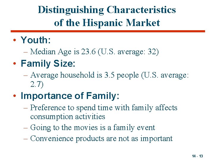 Distinguishing Characteristics of the Hispanic Market • Youth: – Median Age is 23. 6