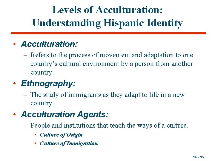 Levels of Acculturation: Understanding Hispanic Identity • Acculturation: – Refers to the process of