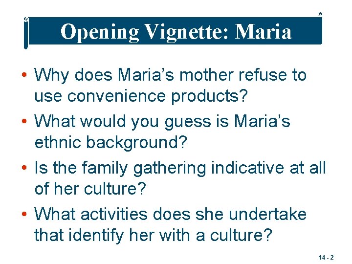 Opening Vignette: Maria • Why does Maria’s mother refuse to use convenience products? •