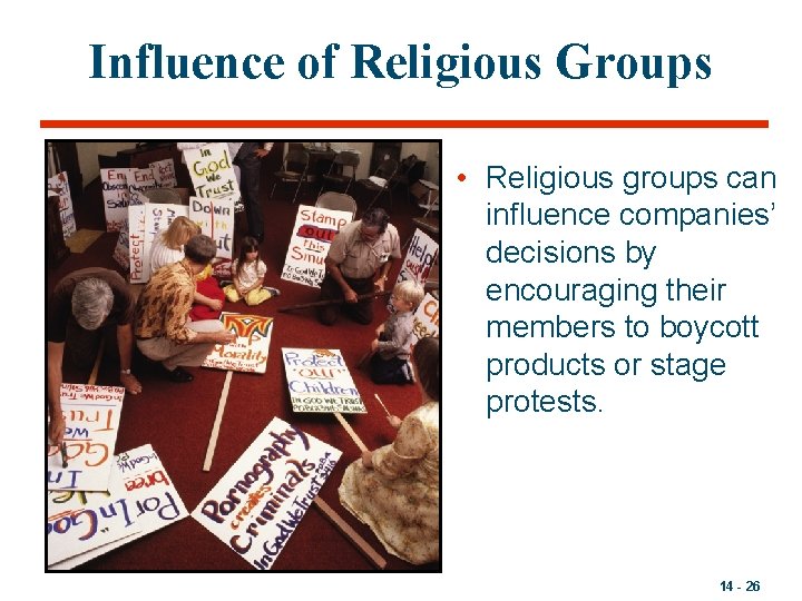 Influence of Religious Groups • Religious groups can influence companies’ decisions by encouraging their