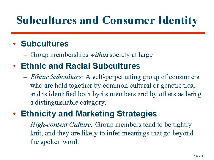 Subcultures and Consumer Identity • Subcultures – Group memberships within society at large •