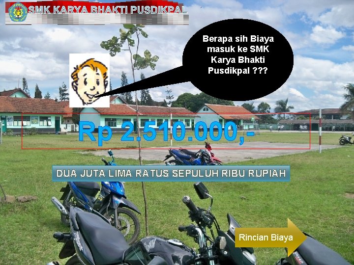 SMK KARYA BHAKTI PUSDIKPAL Berapa sih Biaya masuk ke SMK Karya Bhakti Pusdikpal ?